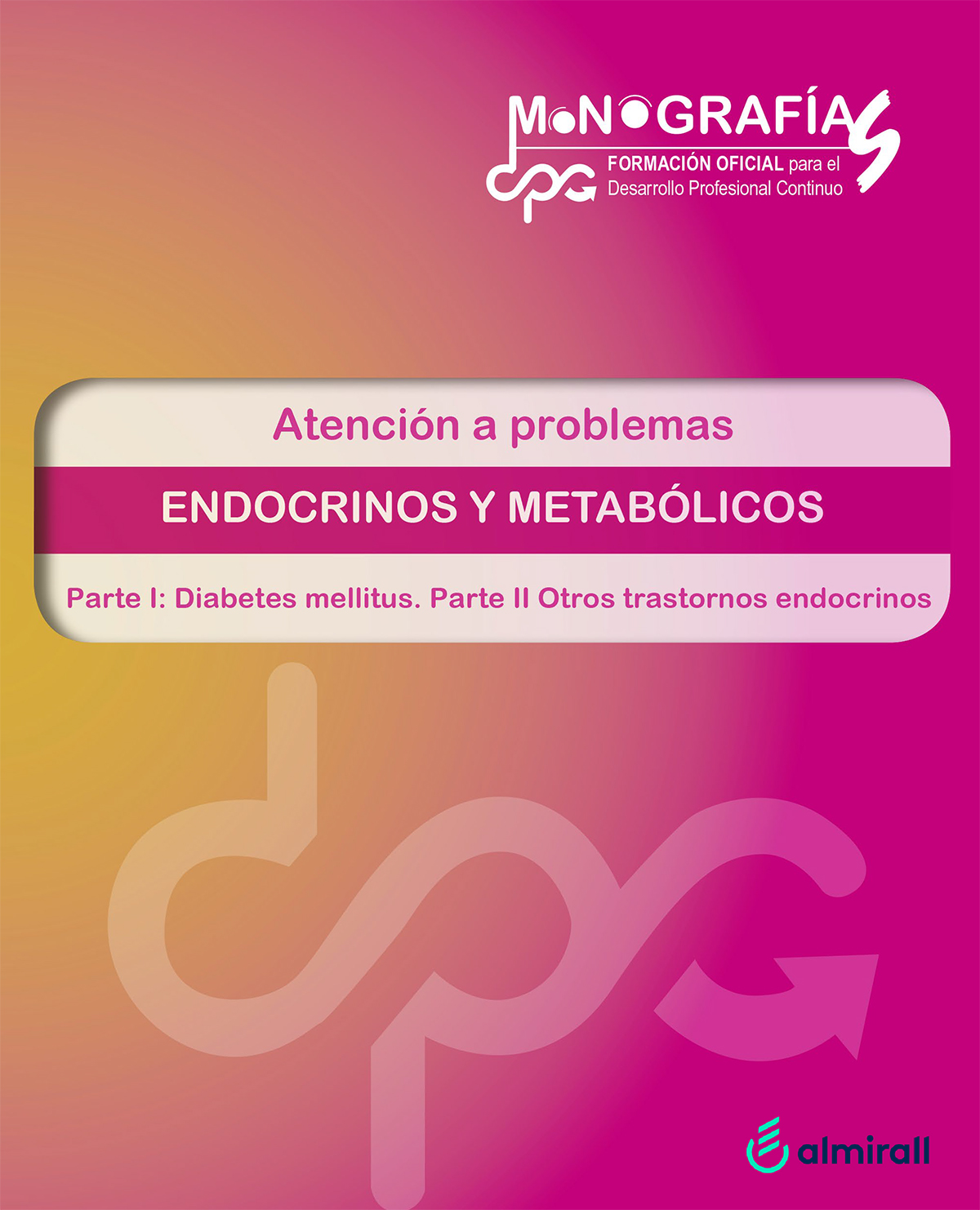 Monografía de trastornos endocrínos y metabólicos (Parte I. Diabetes mellitus. Parte II.Otros transtornos endocrinos)